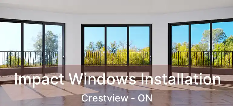 Impact Windows Installation Crestview - ON