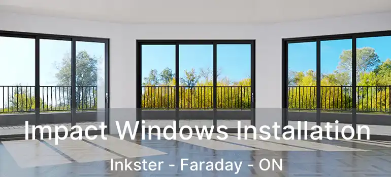  Impact Windows Installation Inkster - Faraday - ON