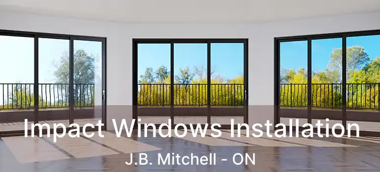  Impact Windows Installation J.B. Mitchell - ON