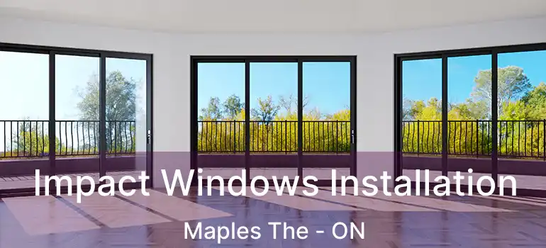  Impact Windows Installation Maples The - ON