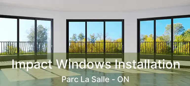 Impact Windows Installation Parc La Salle - ON