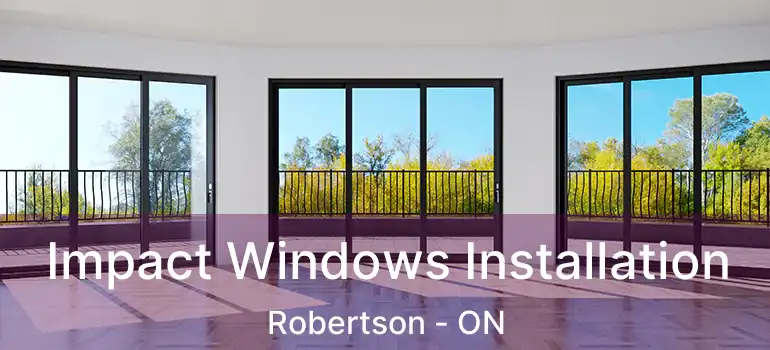  Impact Windows Installation Robertson - ON