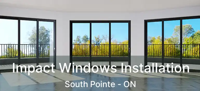  Impact Windows Installation South Pointe - ON