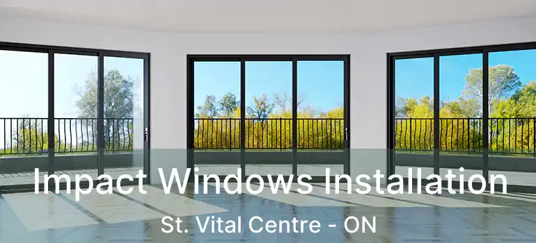  Impact Windows Installation St. Vital Centre - ON