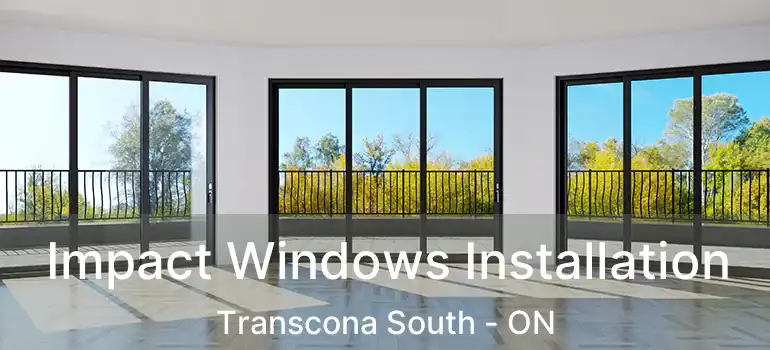  Impact Windows Installation Transcona South - ON