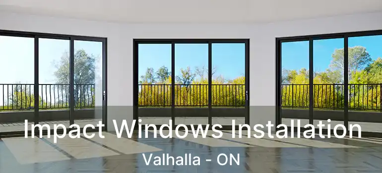  Impact Windows Installation Valhalla - ON