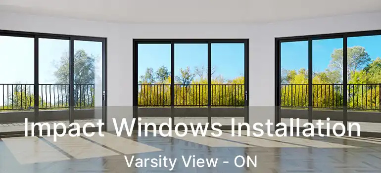  Impact Windows Installation Varsity View - ON