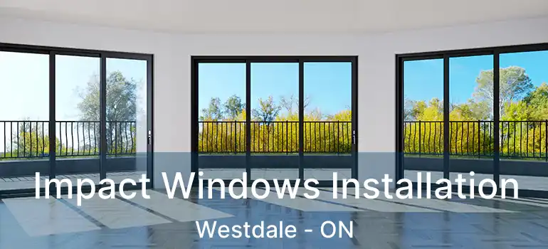  Impact Windows Installation Westdale - ON