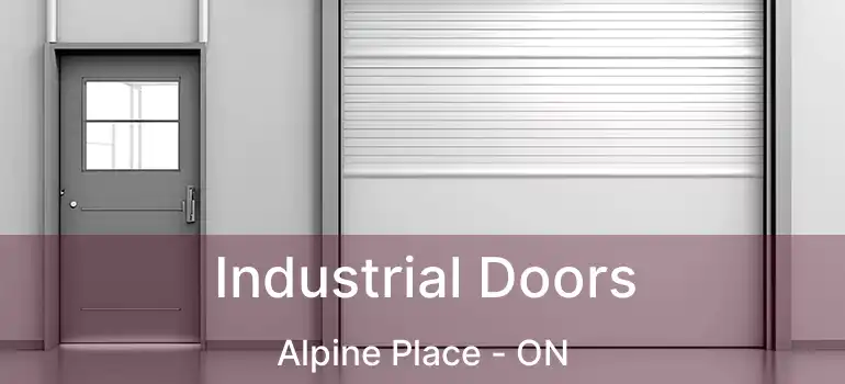  Industrial Doors Alpine Place - ON