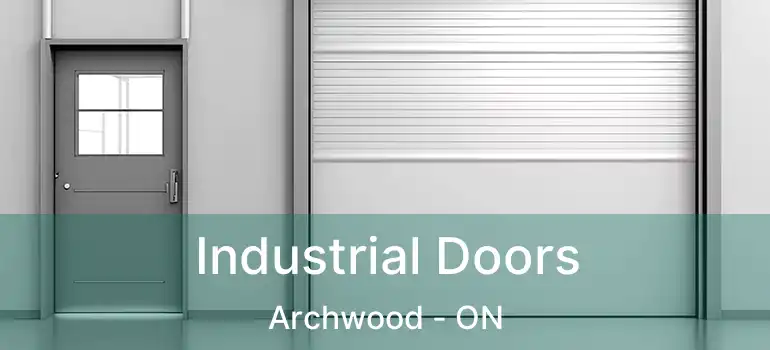  Industrial Doors Archwood - ON