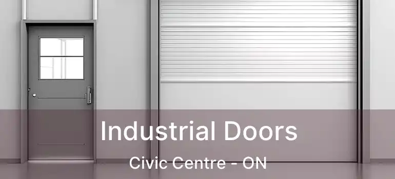  Industrial Doors Civic Centre - ON