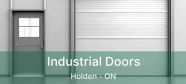  Industrial Doors Holden - ON