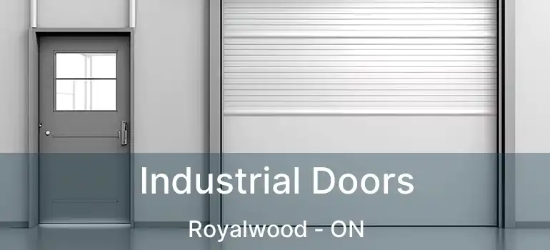  Industrial Doors Royalwood - ON