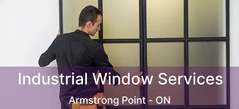  Industrial Window Services Armstrong Point - ON
