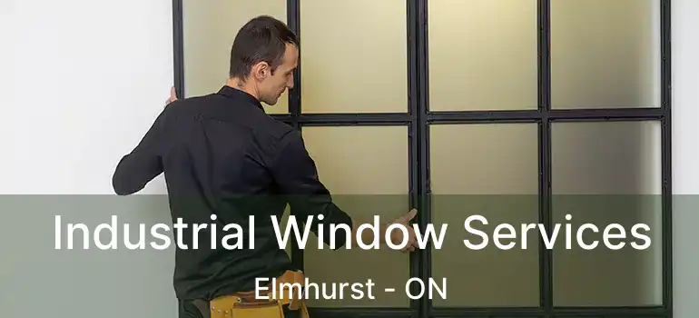  Industrial Window Services Elmhurst - ON
