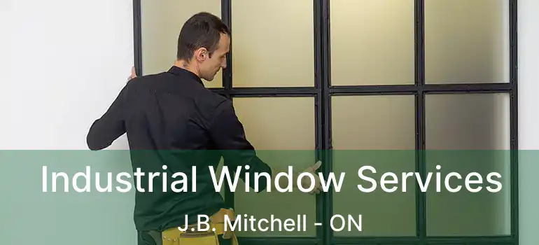  Industrial Window Services J.B. Mitchell - ON