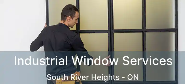  Industrial Window Services South River Heights - ON