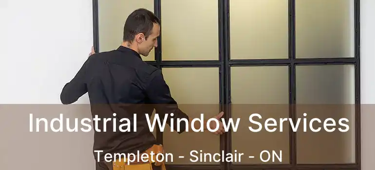  Industrial Window Services Templeton - Sinclair - ON