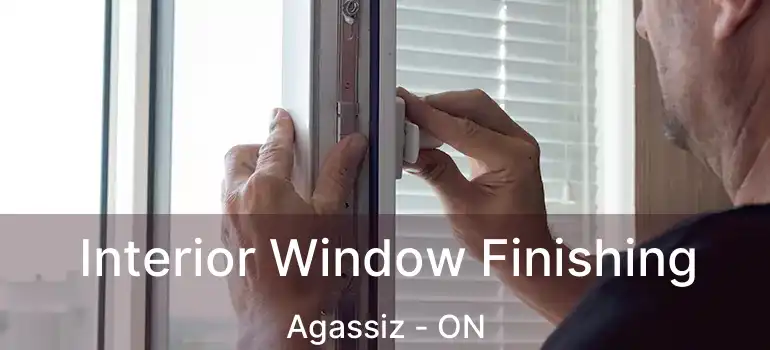  Interior Window Finishing Agassiz - ON