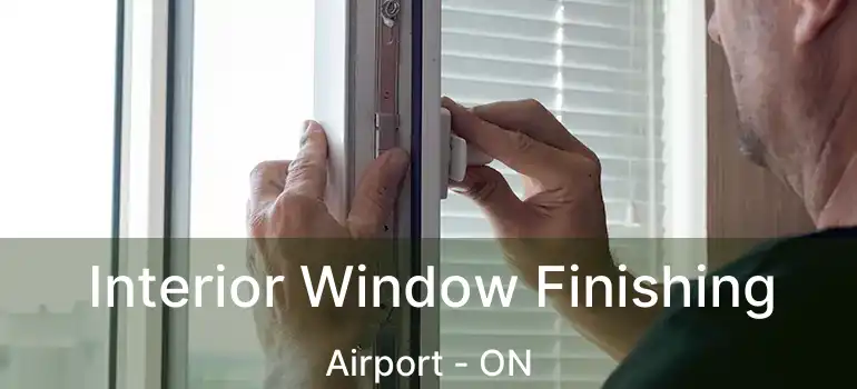  Interior Window Finishing Airport - ON