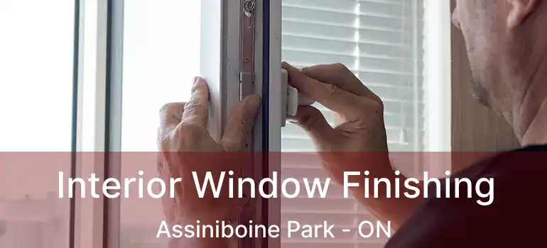  Interior Window Finishing Assiniboine Park - ON