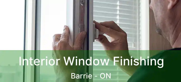 Interior Window Finishing Barrie - ON