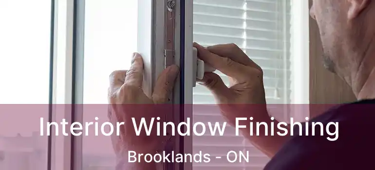  Interior Window Finishing Brooklands - ON
