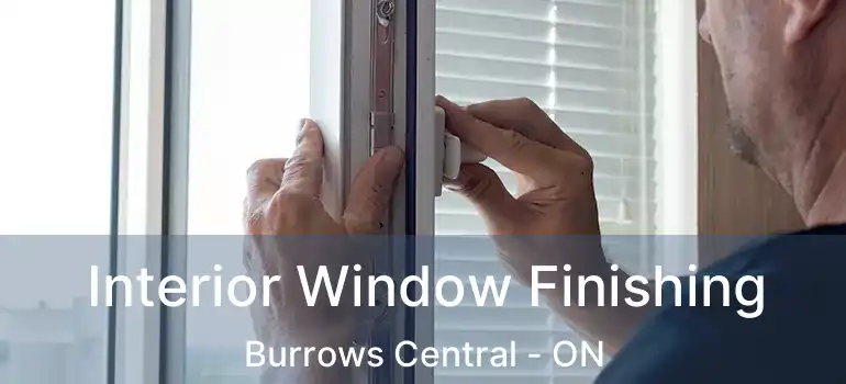  Interior Window Finishing Burrows Central - ON