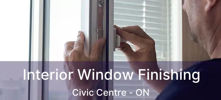  Interior Window Finishing Civic Centre - ON