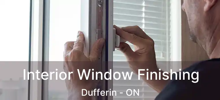  Interior Window Finishing Dufferin - ON