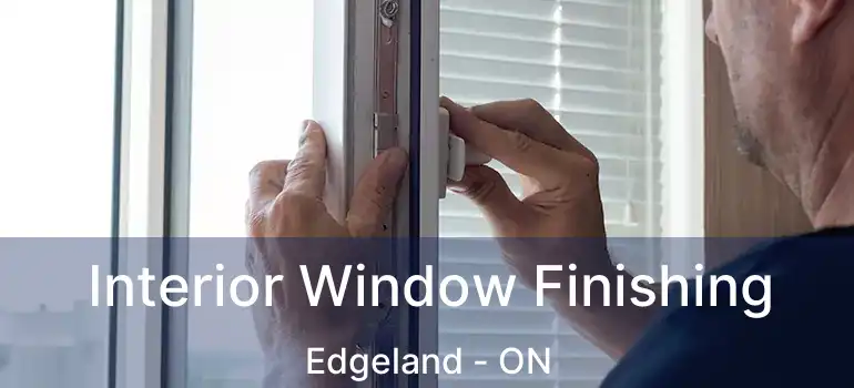  Interior Window Finishing Edgeland - ON
