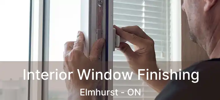  Interior Window Finishing Elmhurst - ON