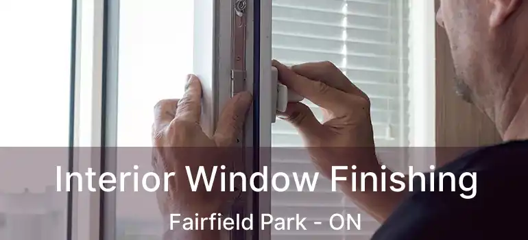  Interior Window Finishing Fairfield Park - ON