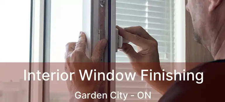  Interior Window Finishing Garden City - ON