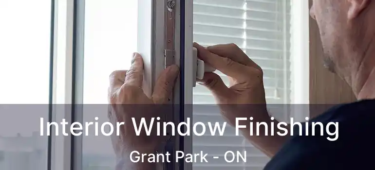  Interior Window Finishing Grant Park - ON