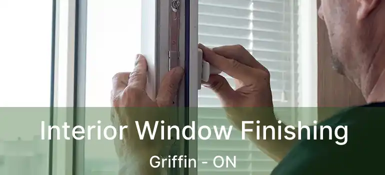  Interior Window Finishing Griffin - ON