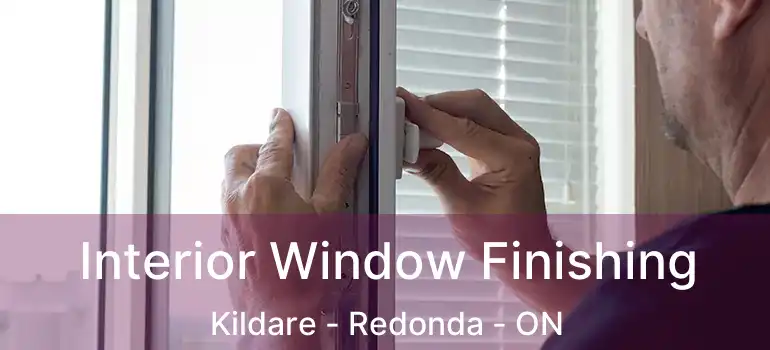  Interior Window Finishing Kildare - Redonda - ON