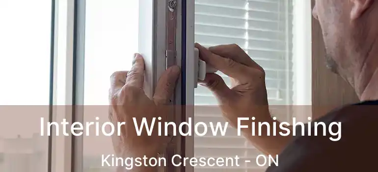  Interior Window Finishing Kingston Crescent - ON