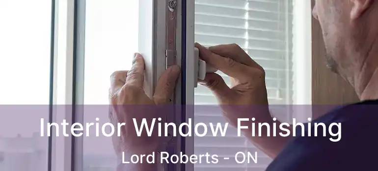  Interior Window Finishing Lord Roberts - ON