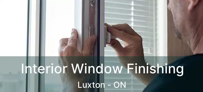  Interior Window Finishing Luxton - ON