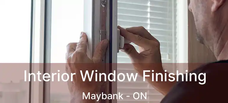  Interior Window Finishing Maybank - ON
