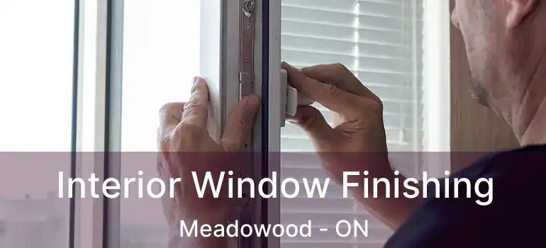  Interior Window Finishing Meadowood - ON