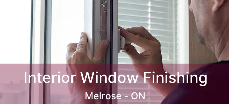  Interior Window Finishing Melrose - ON
