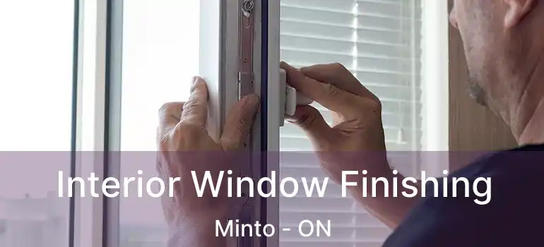  Interior Window Finishing Minto - ON