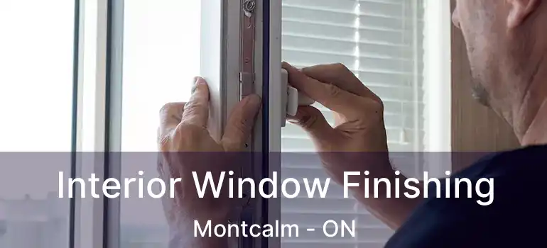  Interior Window Finishing Montcalm - ON