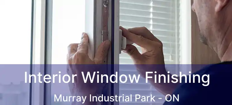  Interior Window Finishing Murray Industrial Park - ON
