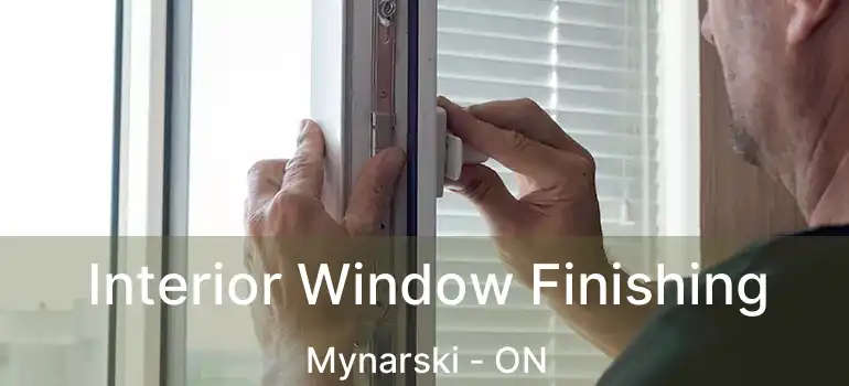  Interior Window Finishing Mynarski - ON
