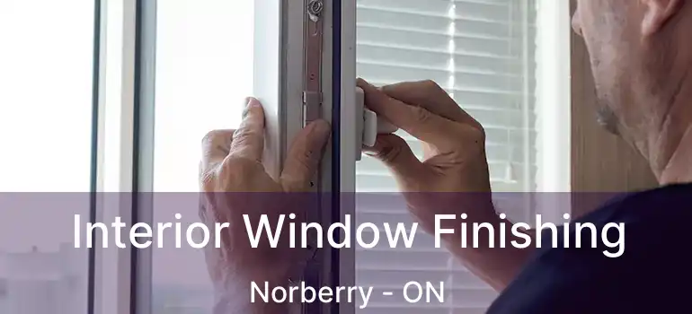  Interior Window Finishing Norberry - ON