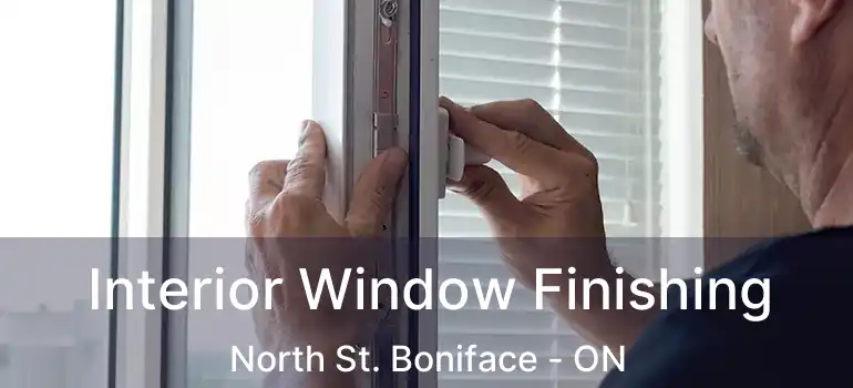  Interior Window Finishing North St. Boniface - ON