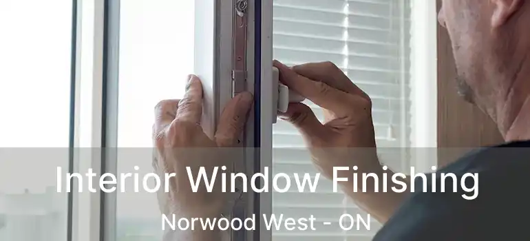  Interior Window Finishing Norwood West - ON